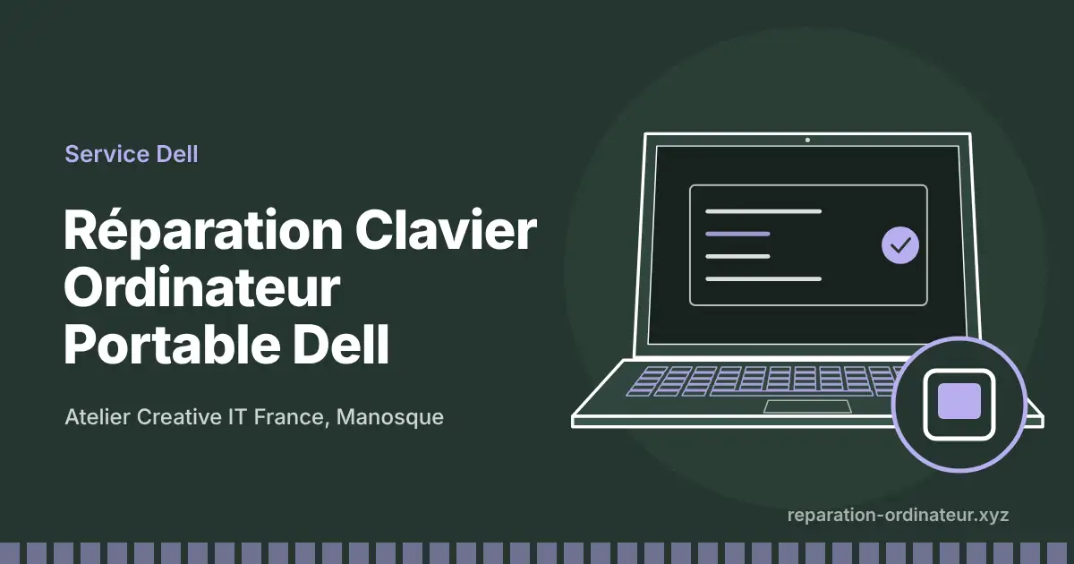 Illustration : réparation Réparation Clavier Ordinateur Portable Dell à l’atelier Creative IT France de Manosque