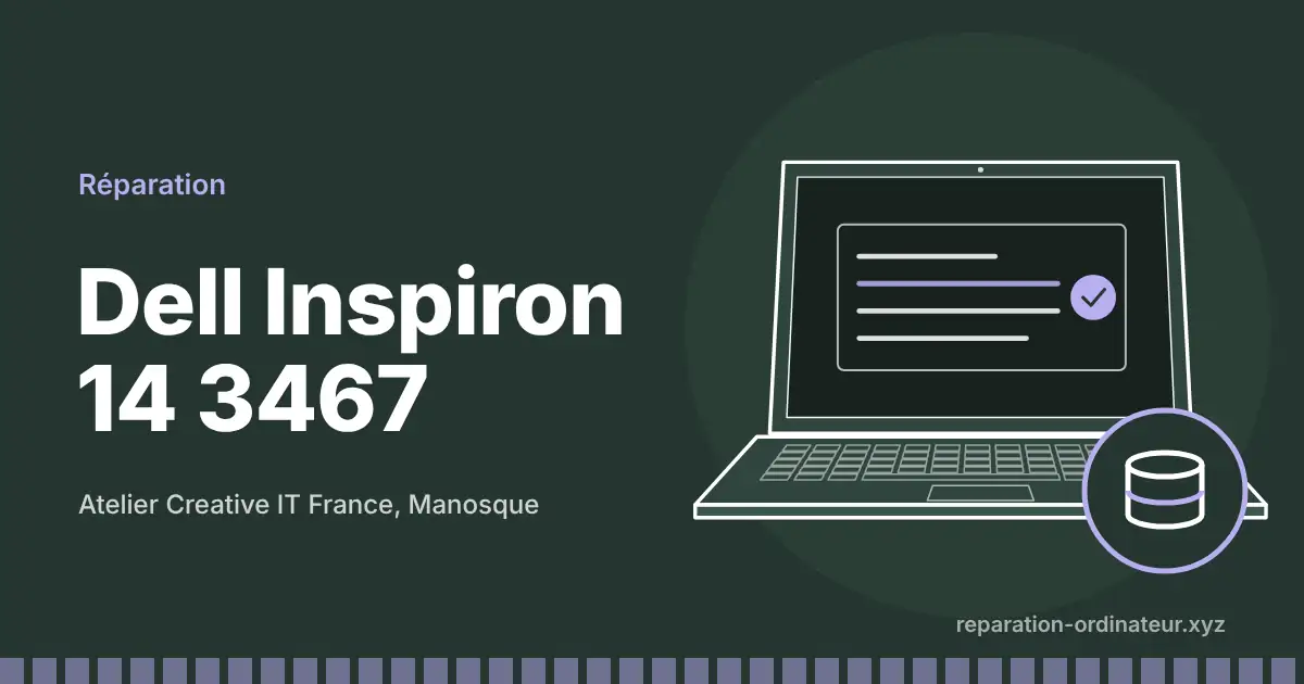 Illustration : réparation Dell Inspiron 14 3467 à l’atelier Creative IT France de Manosque