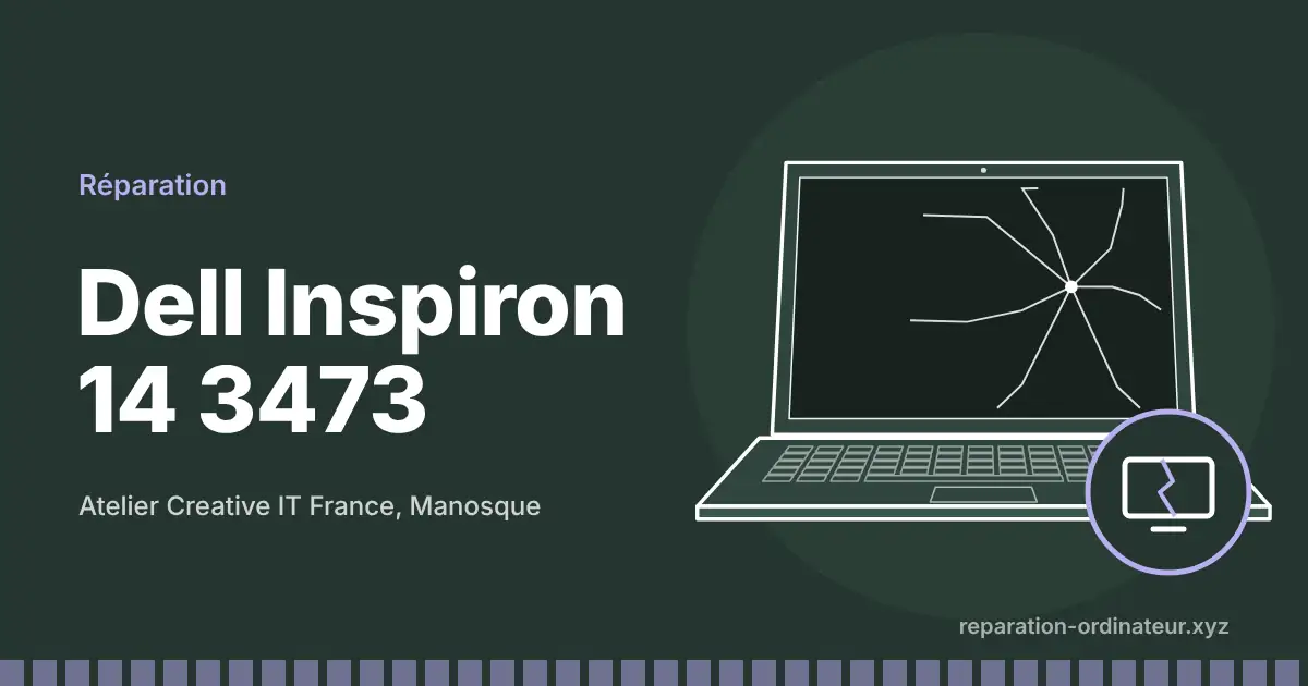 Illustration : réparation Dell Inspiron 14 3473 à l’atelier Creative IT France de Manosque