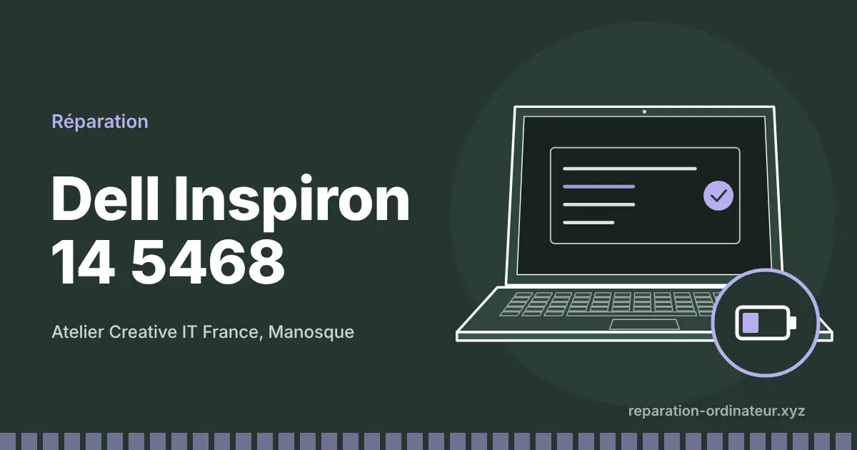 Illustration : réparation Dell Inspiron 14 5468 à l’atelier Creative IT France de Manosque