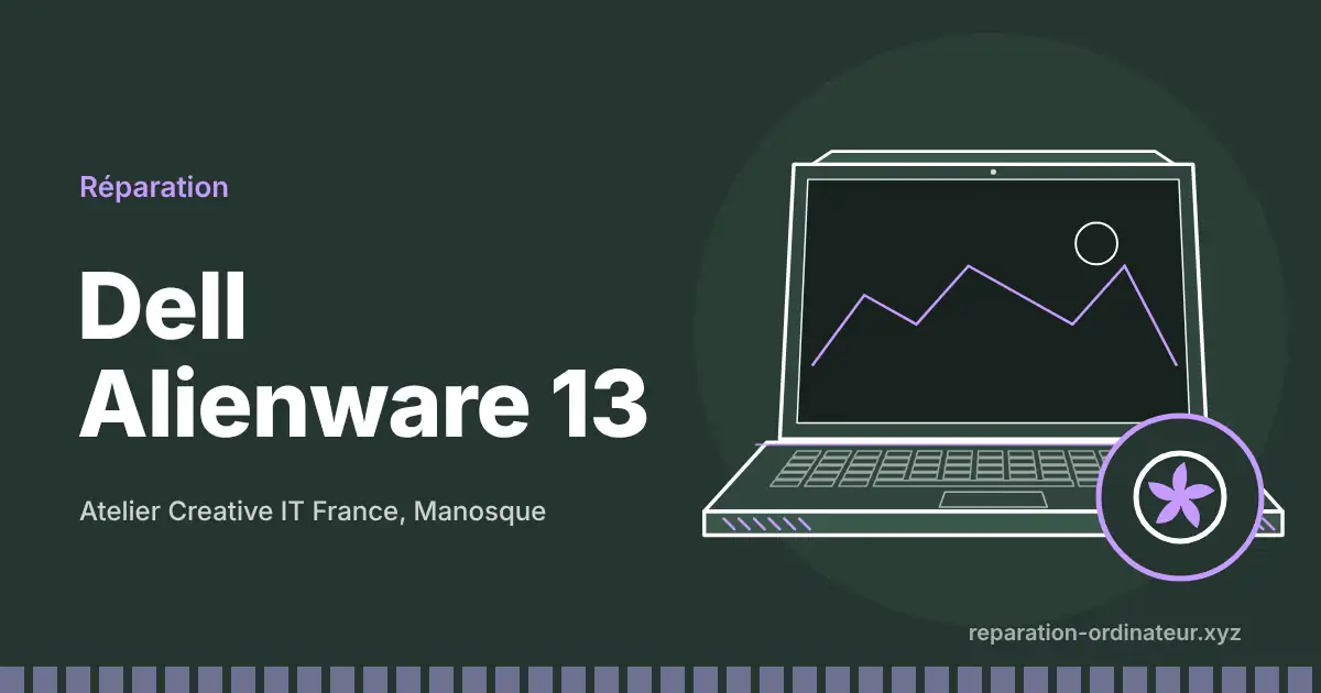 Illustration : réparation Dell Alienware 13 à l’atelier Creative IT France de Manosque