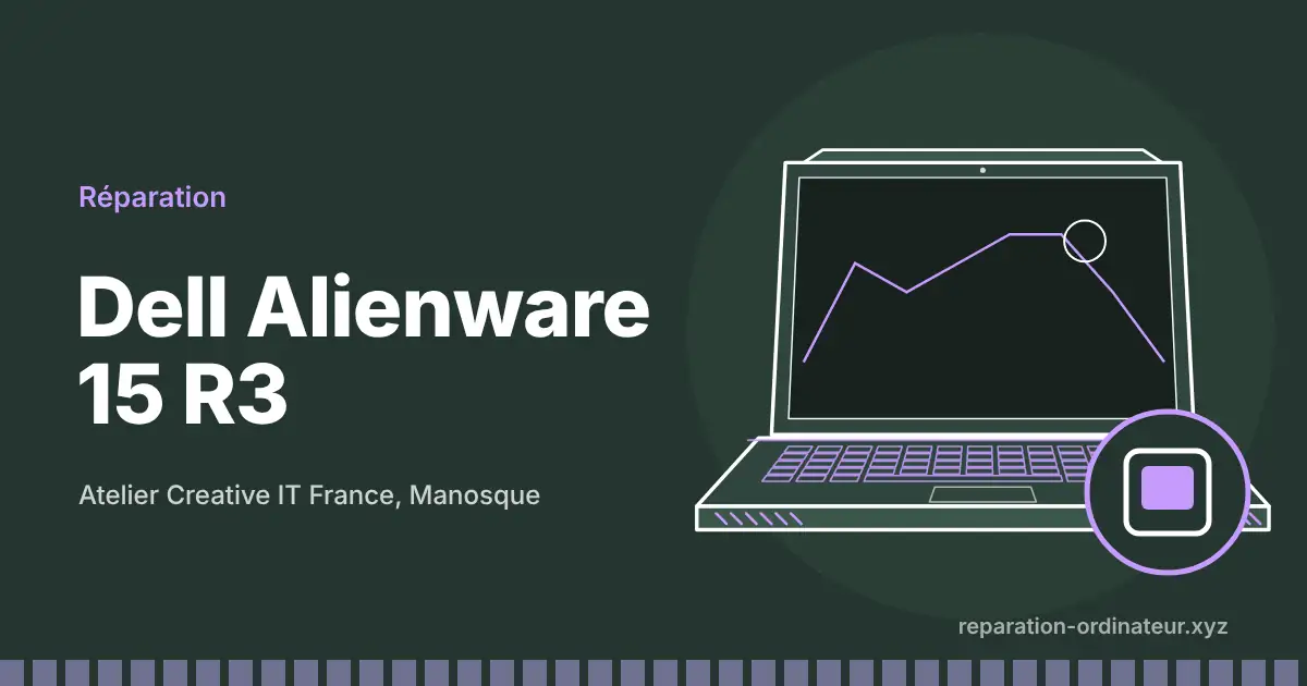 Illustration : réparation Dell Alienware 15 R3 à l’atelier Creative IT France de Manosque