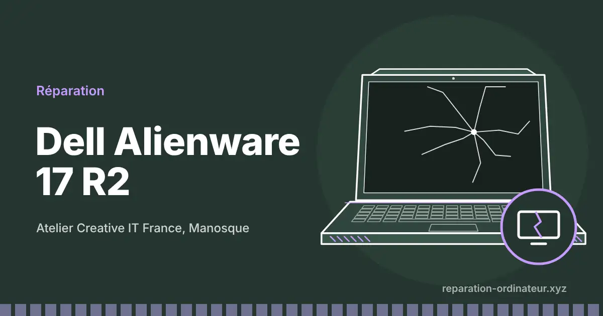Illustration : réparation Dell Alienware 17 R2 à l’atelier Creative IT France de Manosque