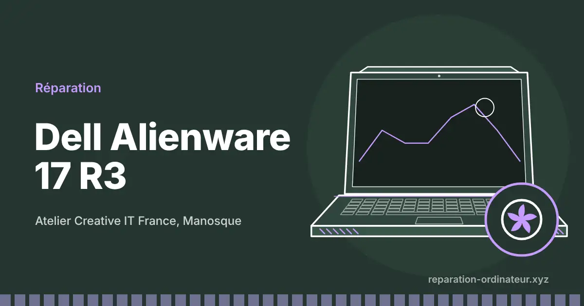 Illustration : réparation Dell Alienware 17 R3 à l’atelier Creative IT France de Manosque