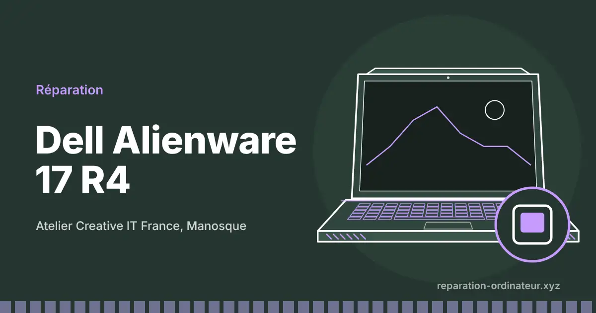 Illustration : réparation Dell Alienware 17 R4 à l’atelier Creative IT France de Manosque