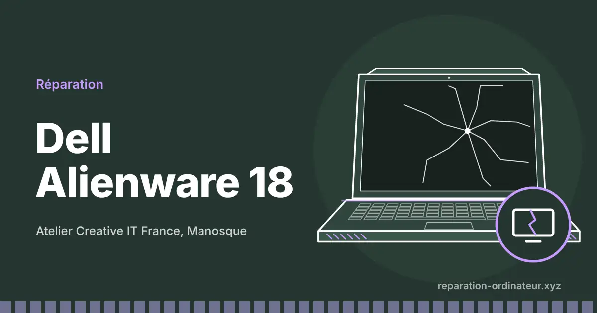 Illustration : réparation Dell Alienware 18 à l’atelier Creative IT France de Manosque