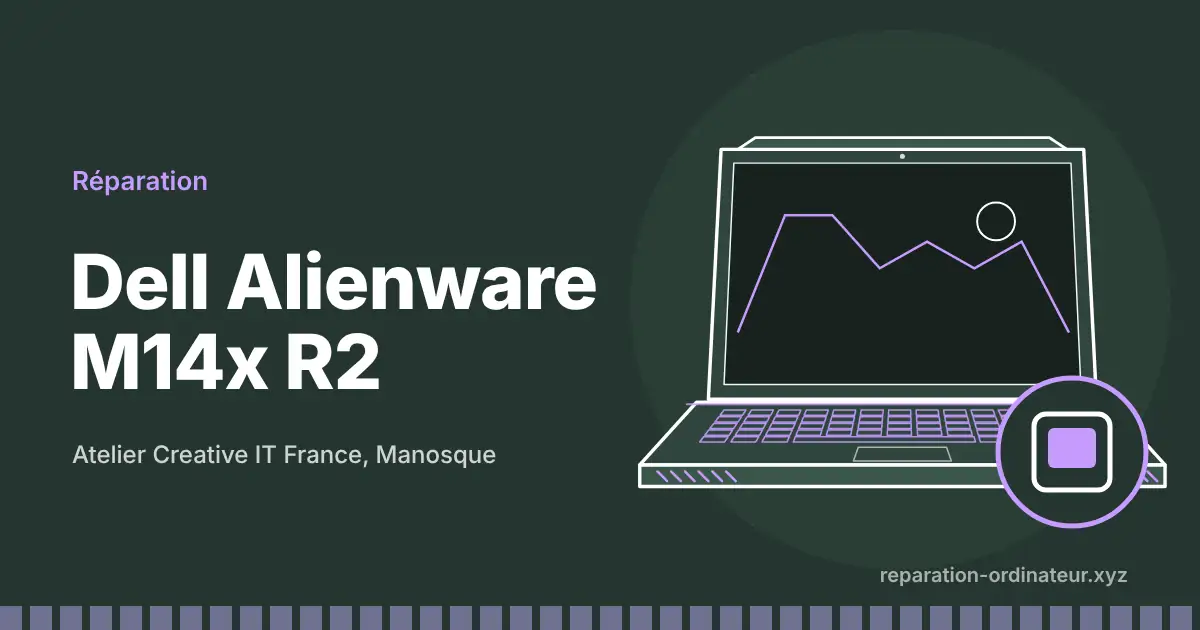 Illustration : réparation Dell Alienware M14x R2 à l’atelier Creative IT France de Manosque