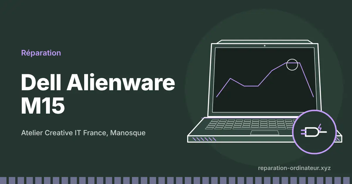 Illustration : réparation Dell Alienware M15 à l’atelier Creative IT France de Manosque