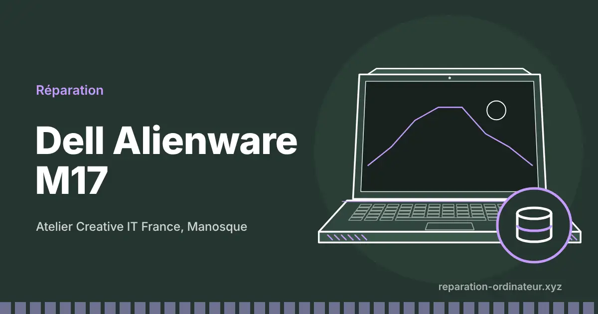 Illustration : réparation Dell Alienware M17 à l’atelier Creative IT France de Manosque