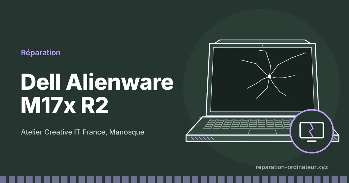 Illustration : réparation Dell Alienware M17x R2 à l’atelier Creative IT France de Manosque