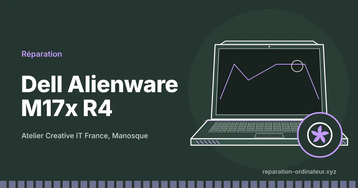 Illustration : réparation Dell Alienware M17x R4 à l’atelier Creative IT France de Manosque