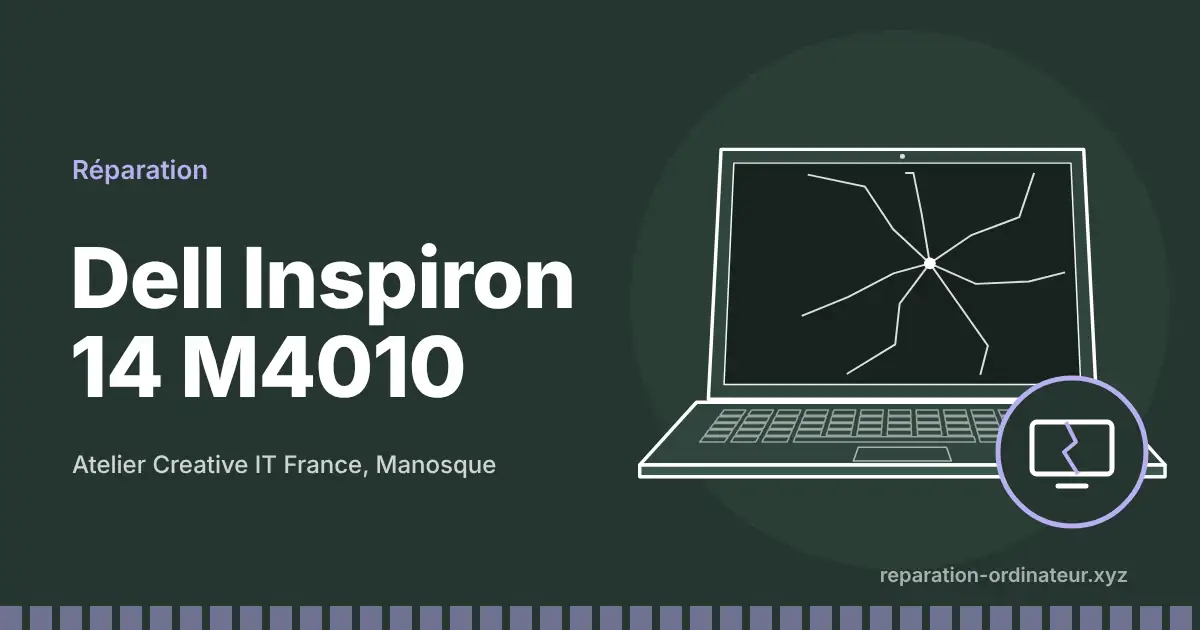 Illustration : réparation Dell Inspiron 14 M4010 à l’atelier Creative IT France de Manosque