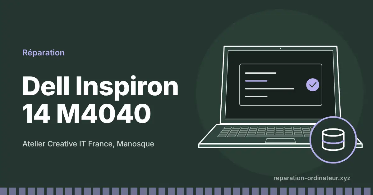 Illustration : réparation Dell Inspiron 14 M4040 à l’atelier Creative IT France de Manosque