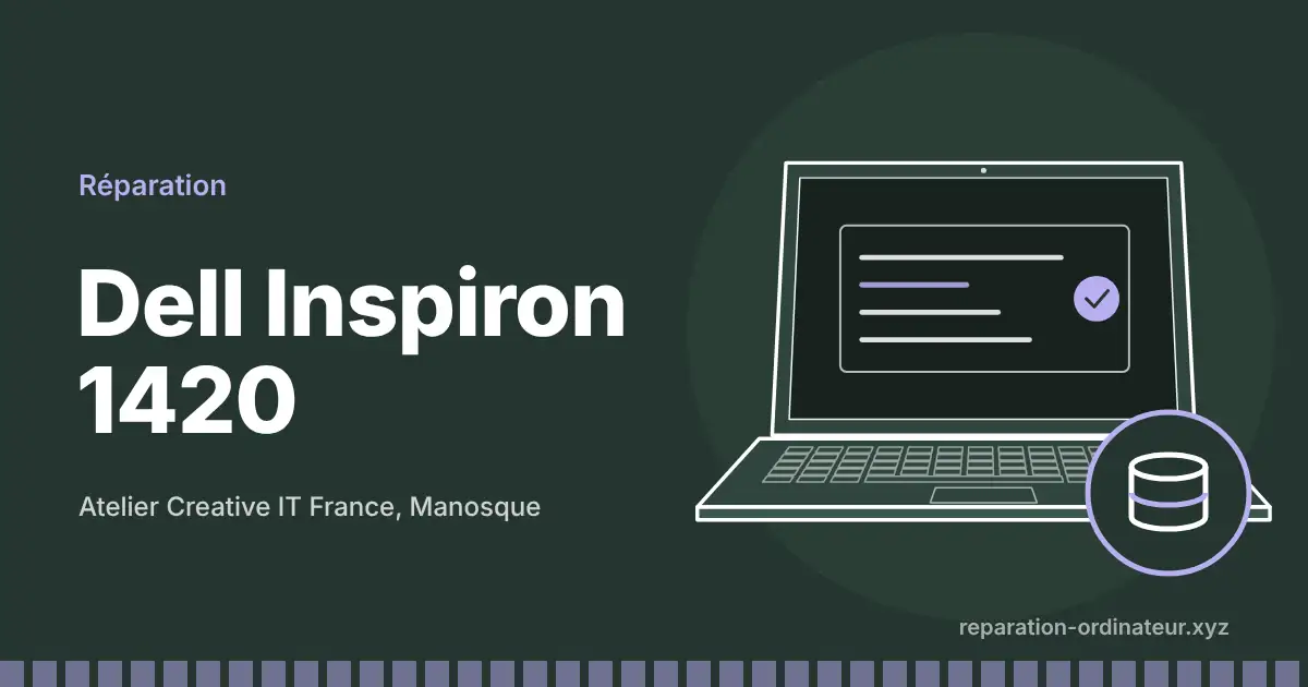 Illustration : réparation Dell Inspiron 1420 à l’atelier Creative IT France de Manosque