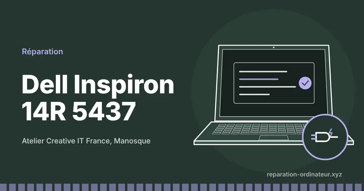 Illustration : réparation Dell Inspiron 14R 5437 à l’atelier Creative IT France de Manosque