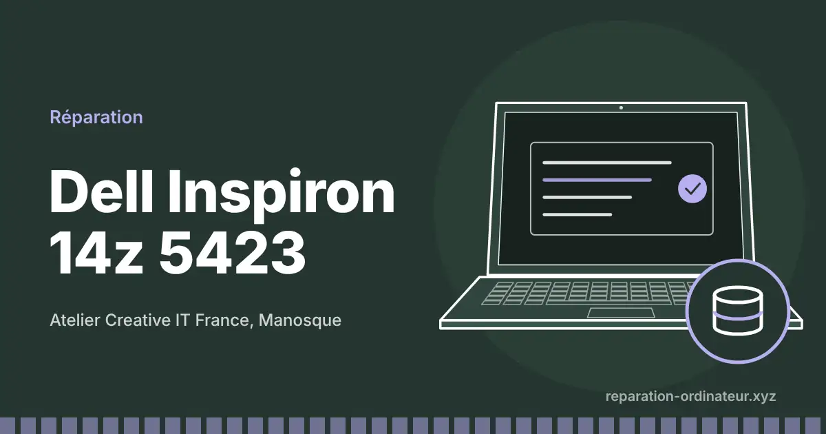 Illustration : réparation Dell Inspiron 14z 5423 à l’atelier Creative IT France de Manosque