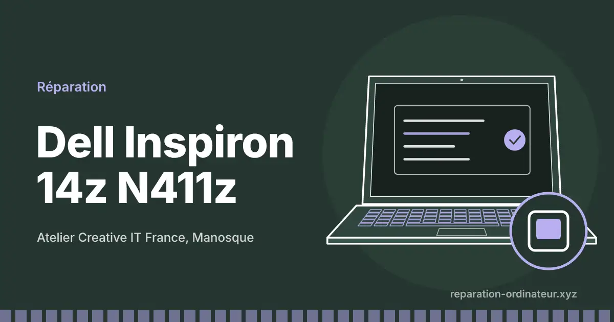Illustration : réparation Dell Inspiron 14z N411z à l’atelier Creative IT France de Manosque
