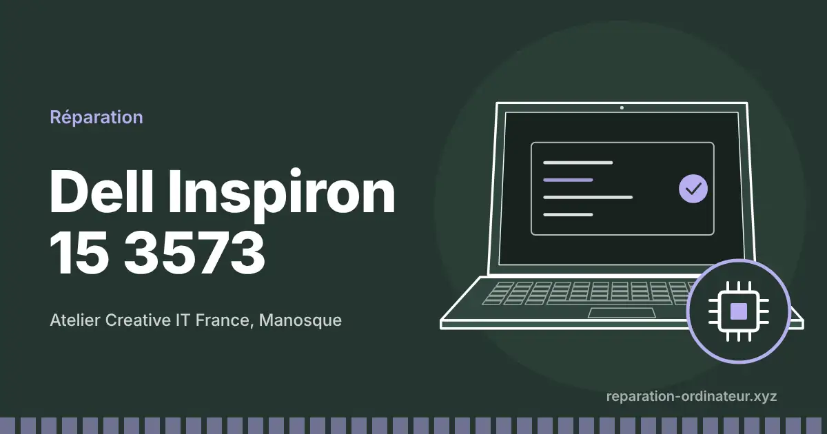 Illustration : réparation Dell Inspiron 15 3573 à l’atelier Creative IT France de Manosque