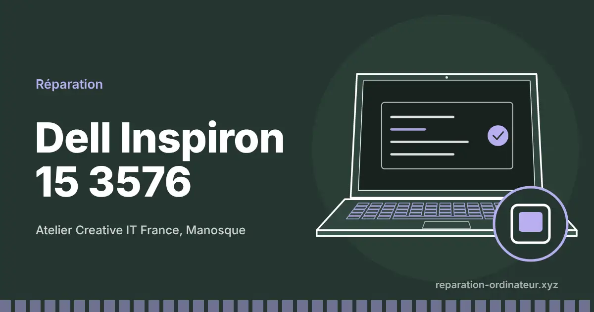 Illustration : réparation Dell Inspiron 15 3576 à l’atelier Creative IT France de Manosque