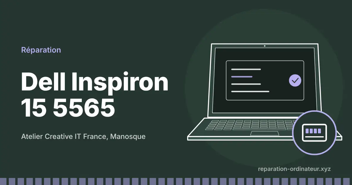 Illustration : réparation Dell Inspiron 15 5565 à l’atelier Creative IT France de Manosque