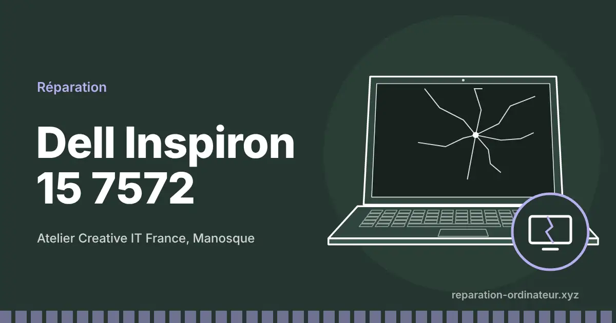 Illustration : réparation Dell Inspiron 15 7572 à l’atelier Creative IT France de Manosque