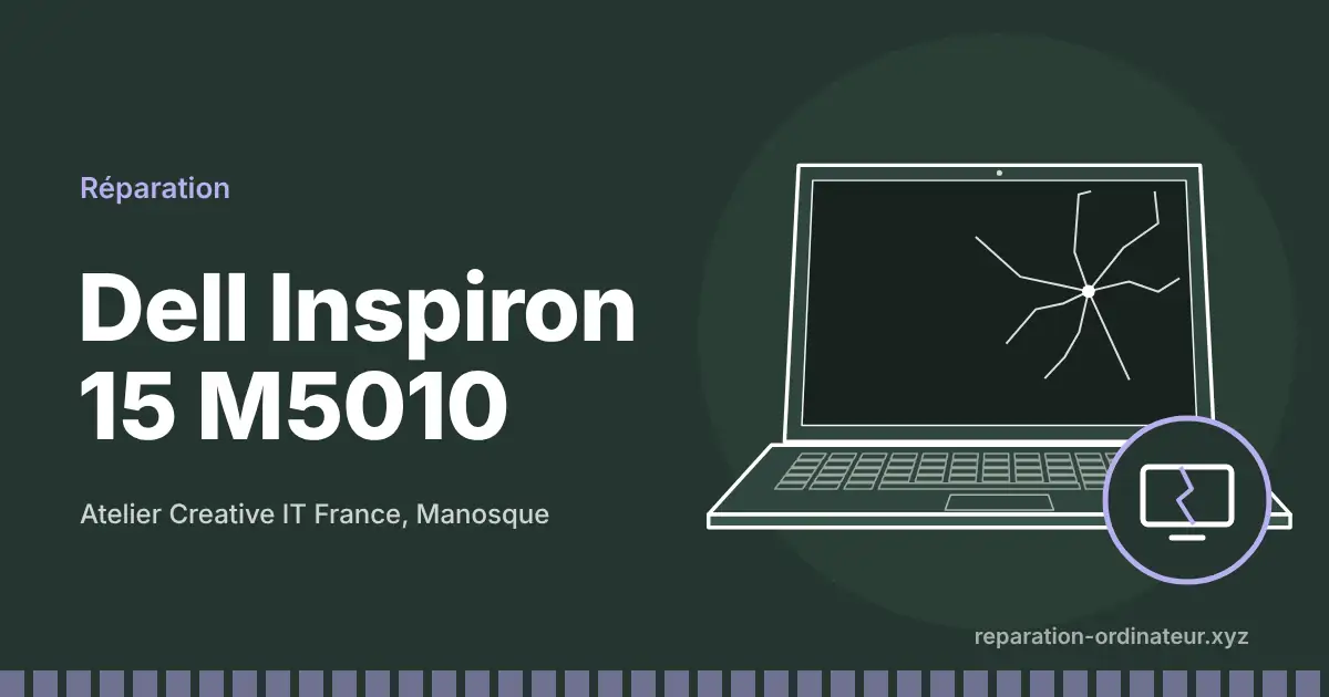 Illustration : réparation Dell Inspiron 15 M5010 à l’atelier Creative IT France de Manosque