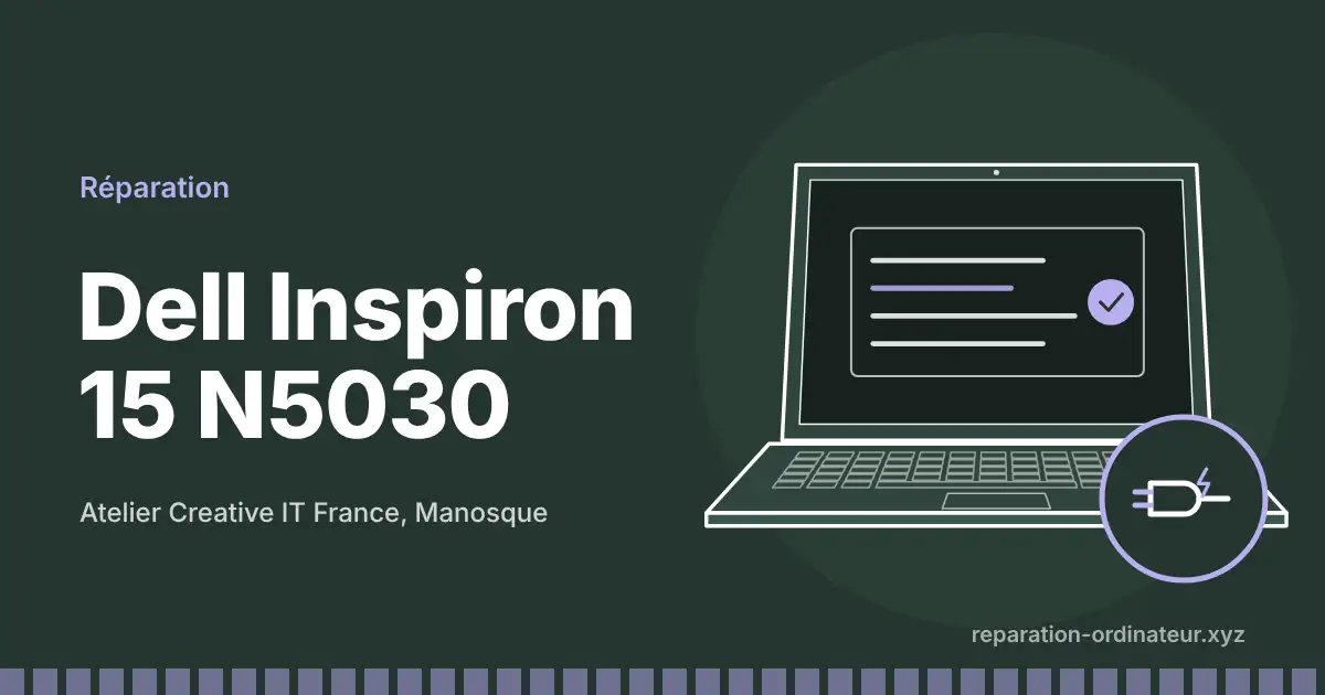 Illustration : réparation Dell Inspiron 15 N5030 à l’atelier Creative IT France de Manosque
