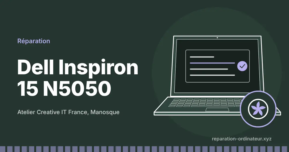 Illustration : réparation Dell Inspiron 15 N5050 à l’atelier Creative IT France de Manosque