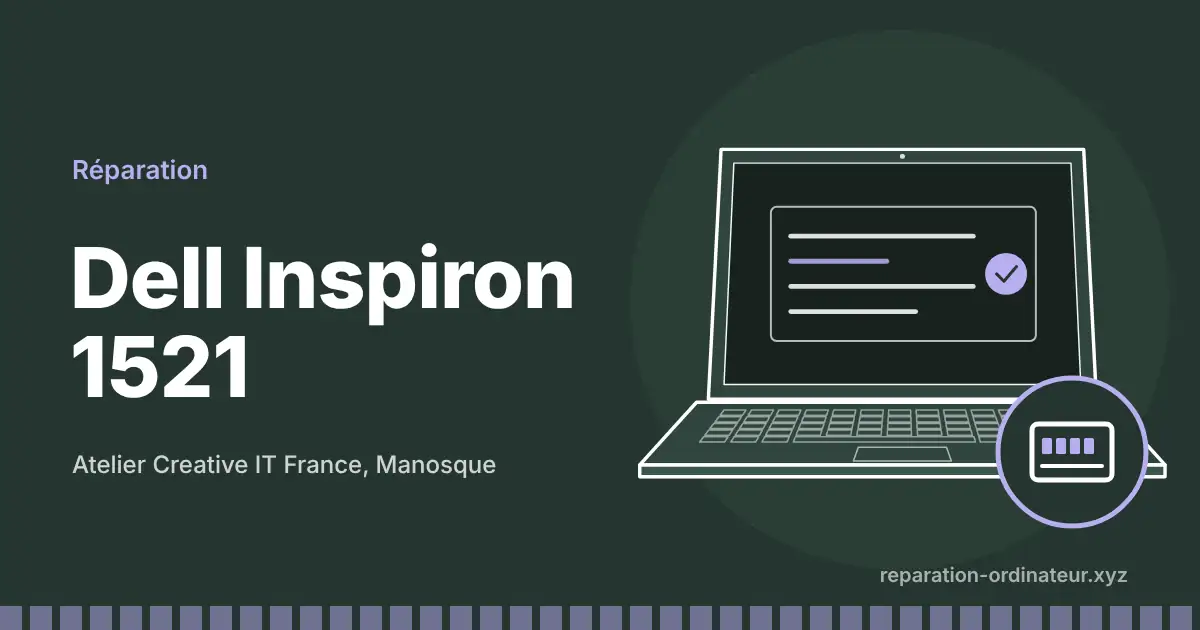 Illustration : réparation Dell Inspiron 1521 à l’atelier Creative IT France de Manosque