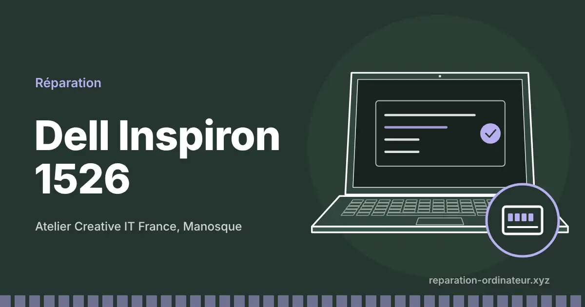 Illustration : réparation Dell Inspiron 1526 à l’atelier Creative IT France de Manosque