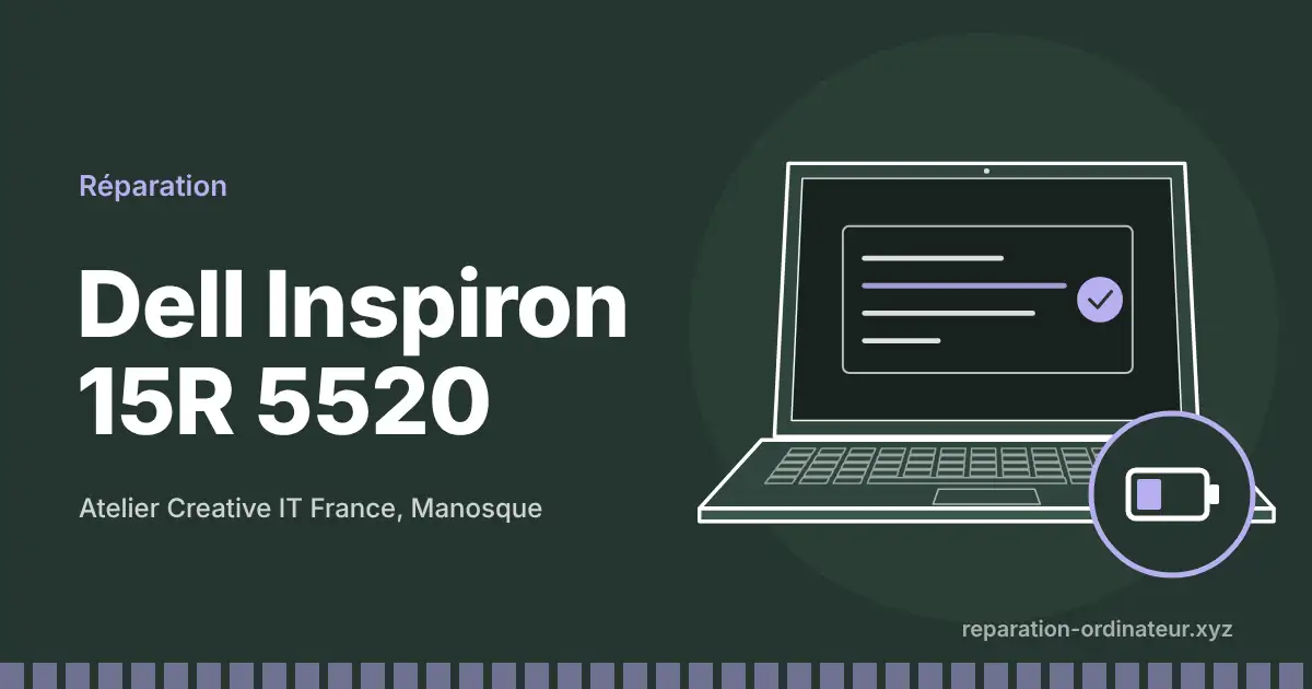 Illustration : réparation Dell Inspiron 15R 5520 à l’atelier Creative IT France de Manosque