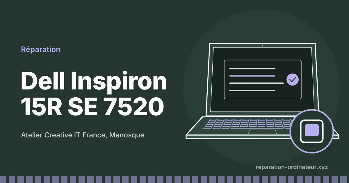 Illustration : réparation Dell Inspiron 15R SE 7520 à l’atelier Creative IT France de Manosque