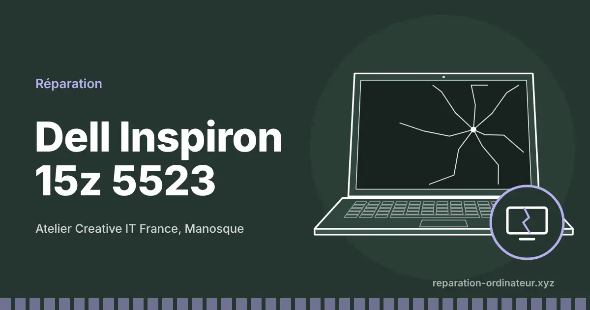 Illustration : réparation Dell Inspiron 15z 5523 à l’atelier Creative IT France de Manosque