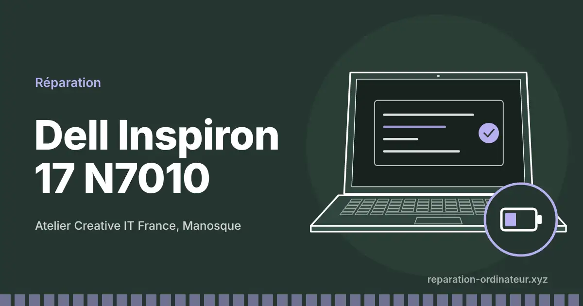 Illustration : réparation Dell Inspiron 17 N7010 à l’atelier Creative IT France de Manosque