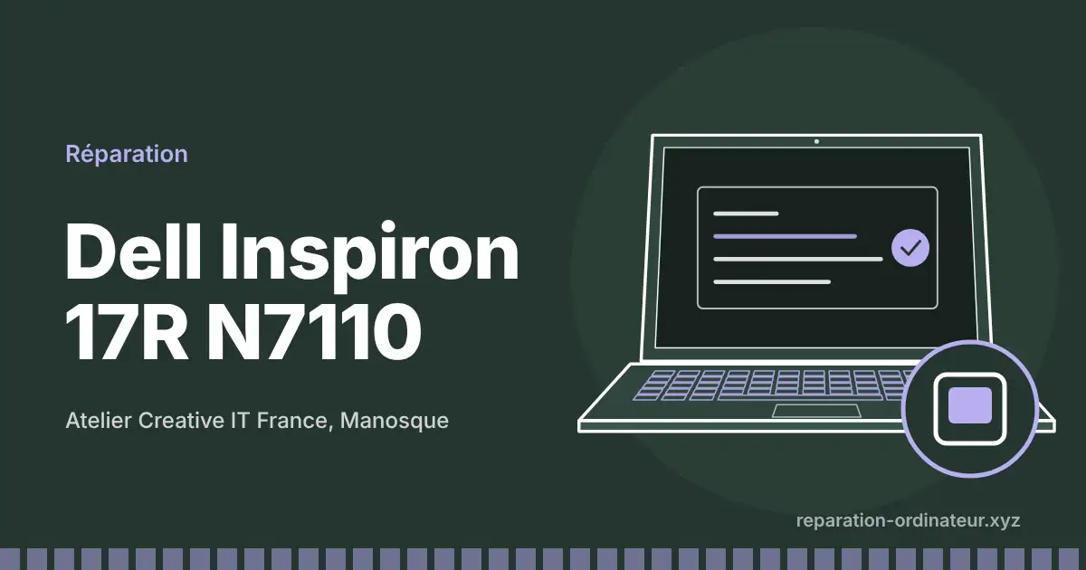 Illustration : réparation Dell Inspiron 17R N7110 à l’atelier Creative IT France de Manosque