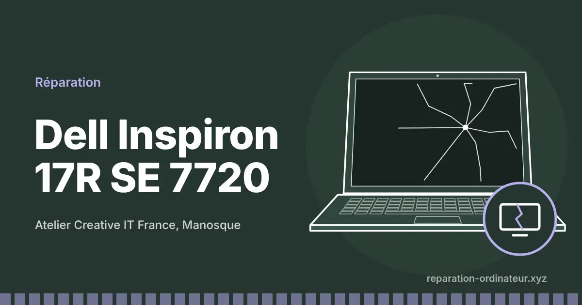 Illustration : réparation Dell Inspiron 17R SE 7720 à l’atelier Creative IT France de Manosque
