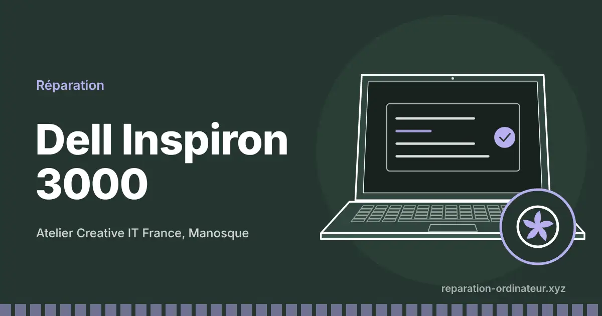 Illustration : réparation Dell Inspiron 3000 à l’atelier Creative IT France de Manosque
