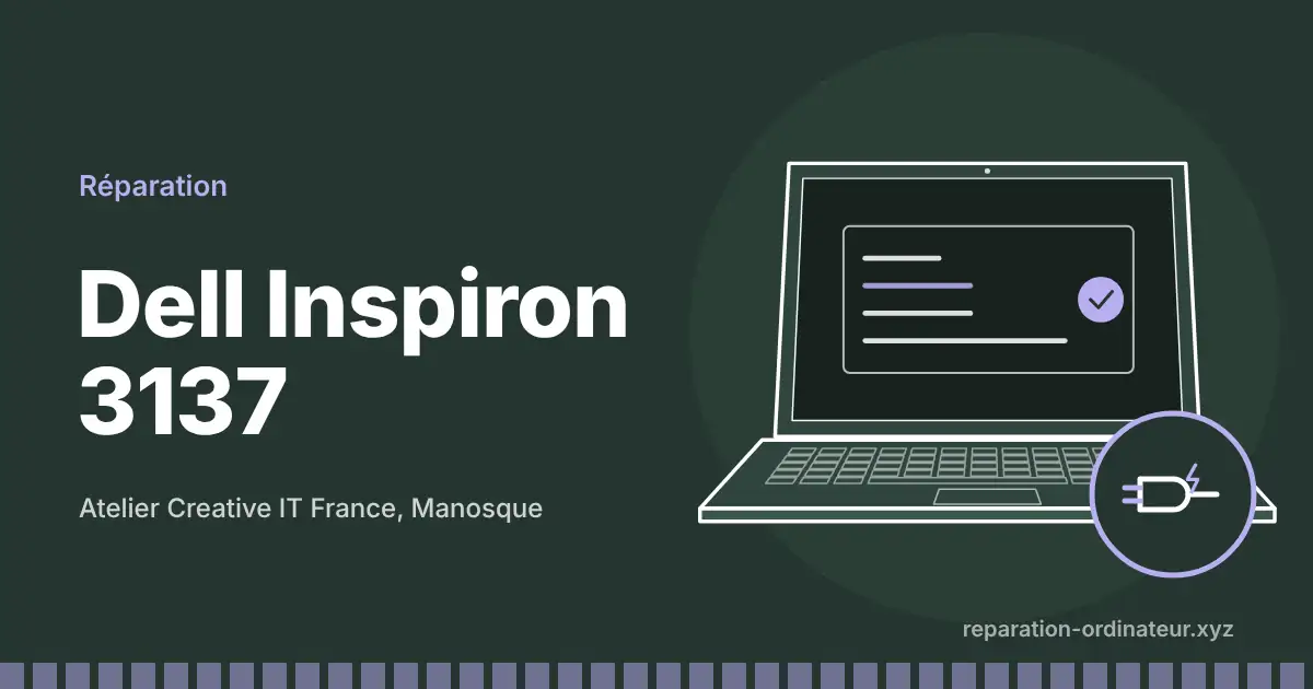 Illustration : réparation Dell Inspiron 3137 à l’atelier Creative IT France de Manosque