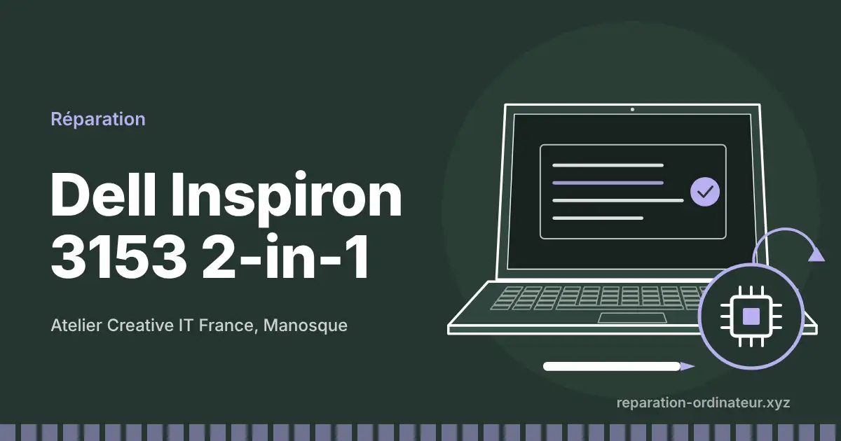 Illustration : réparation Dell Inspiron 3153 2-in-1 à l’atelier Creative IT France de Manosque