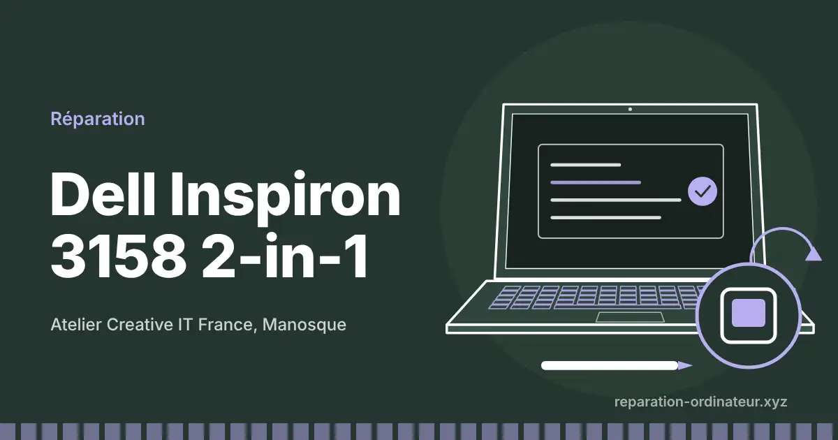 Illustration : réparation Dell Inspiron 3158 2-in-1 à l’atelier Creative IT France de Manosque