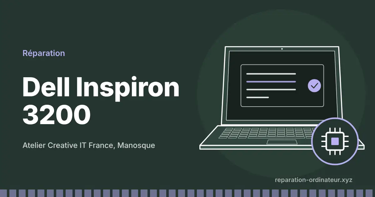 Illustration : réparation Dell Inspiron 3200 à l’atelier Creative IT France de Manosque