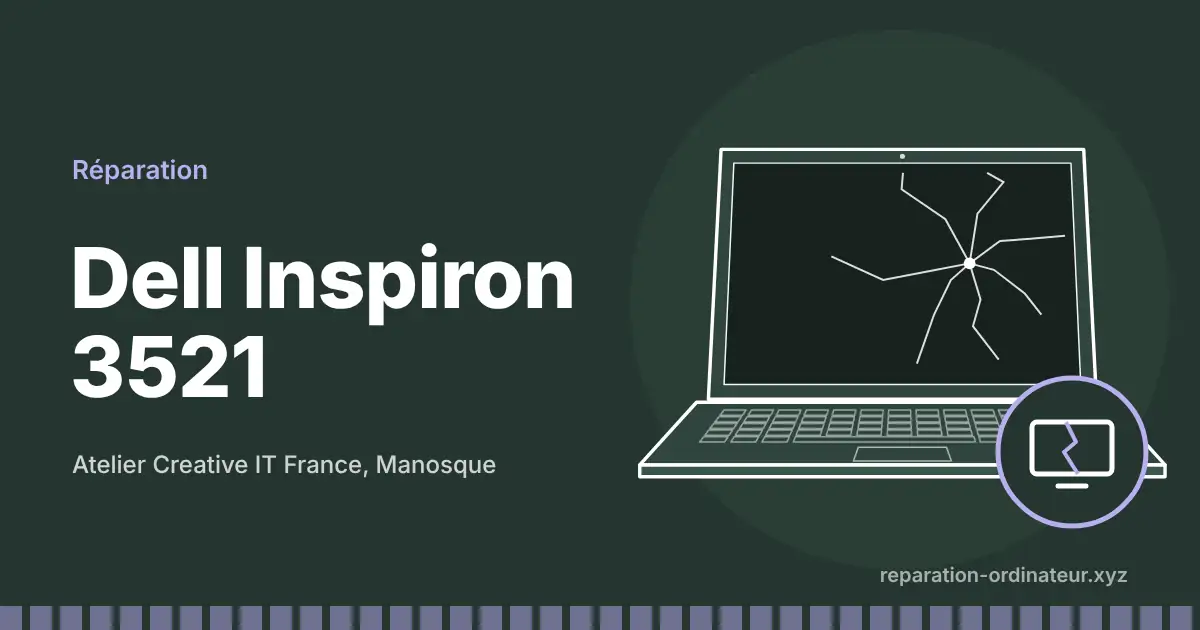 Illustration : réparation Dell Inspiron 3521 à l’atelier Creative IT France de Manosque