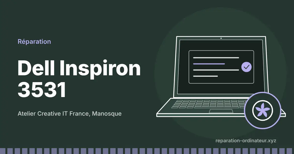 Illustration : réparation Dell Inspiron 3531 à l’atelier Creative IT France de Manosque