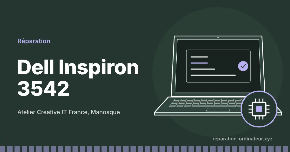 Illustration : réparation Dell Inspiron 3542 à l’atelier Creative IT France de Manosque