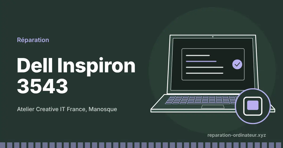 Illustration : réparation Dell Inspiron 3543 à l’atelier Creative IT France de Manosque