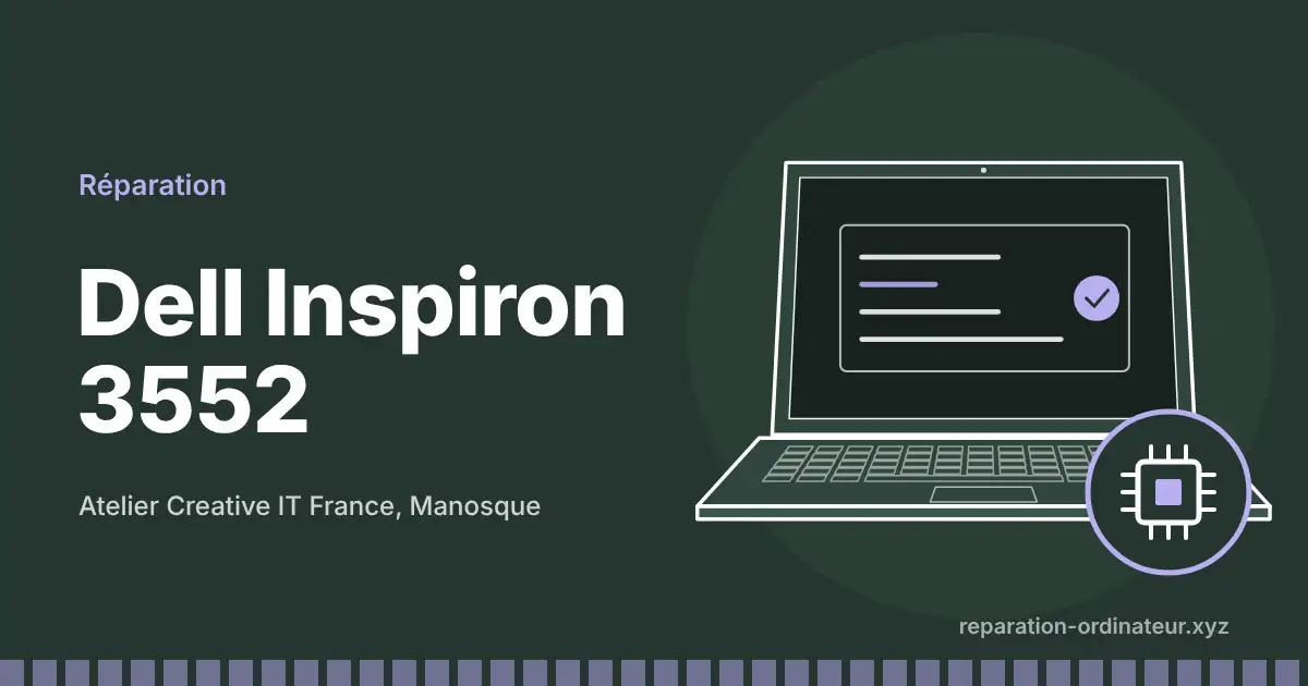Illustration : réparation Dell Inspiron 3552 à l’atelier Creative IT France de Manosque