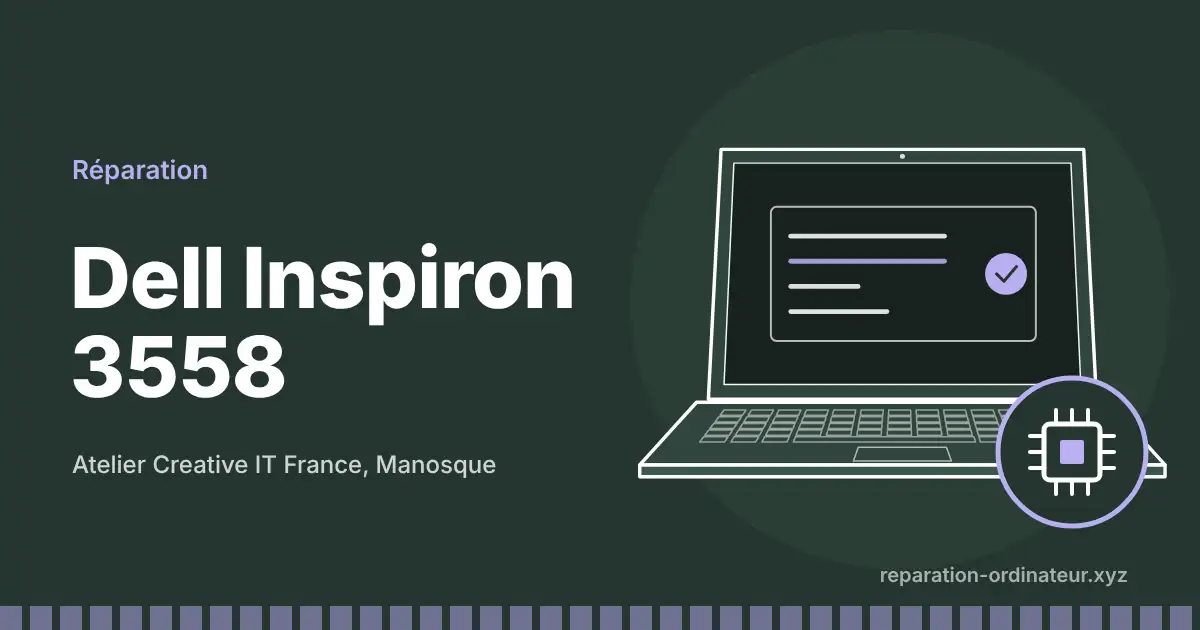 Illustration : réparation Dell Inspiron 3558 à l’atelier Creative IT France de Manosque