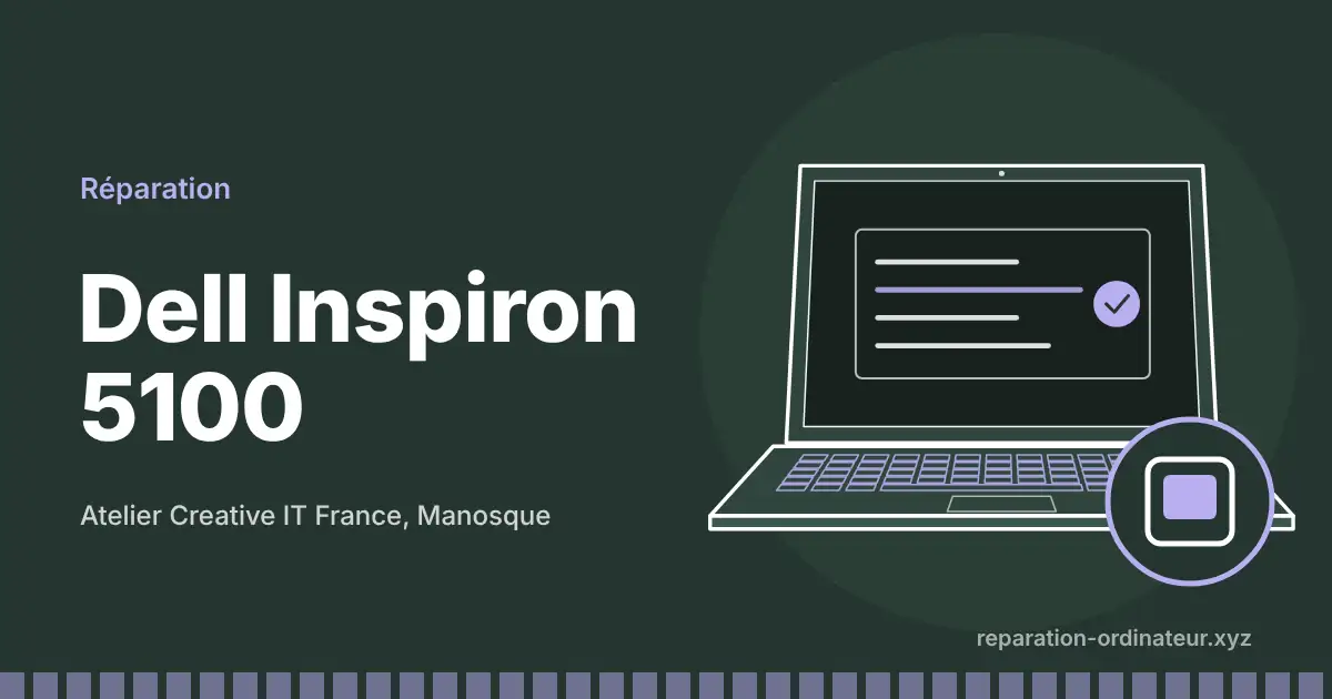 Illustration : réparation Dell Inspiron 5100 à l’atelier Creative IT France de Manosque