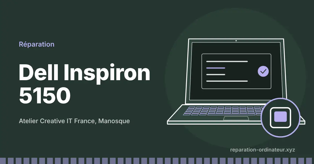 Illustration : réparation Dell Inspiron 5150 à l’atelier Creative IT France de Manosque