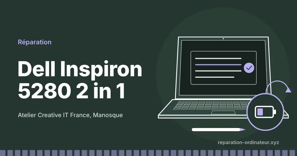 Illustration : réparation Dell Inspiron 5280 2 in 1 à l’atelier Creative IT France de Manosque